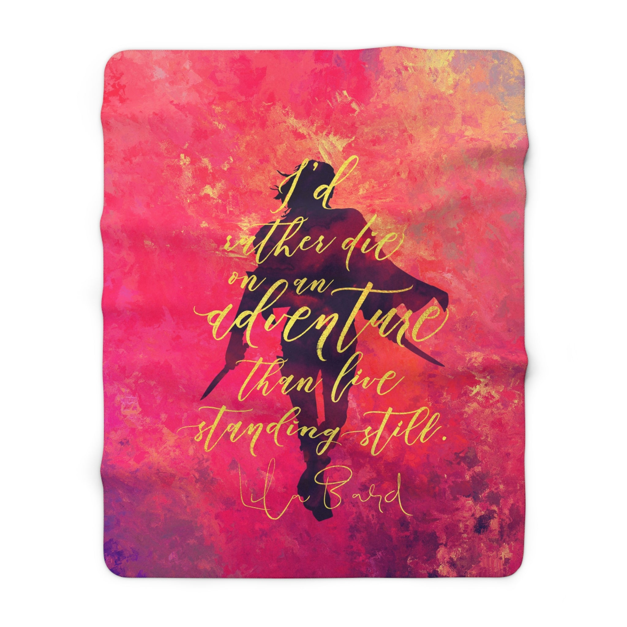 I'd rather die on an adventure... Lila Bard Throw Blanket