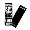 Load image into Gallery viewer, READING IS MY THERAPY B&amp;W Edition Bookmark