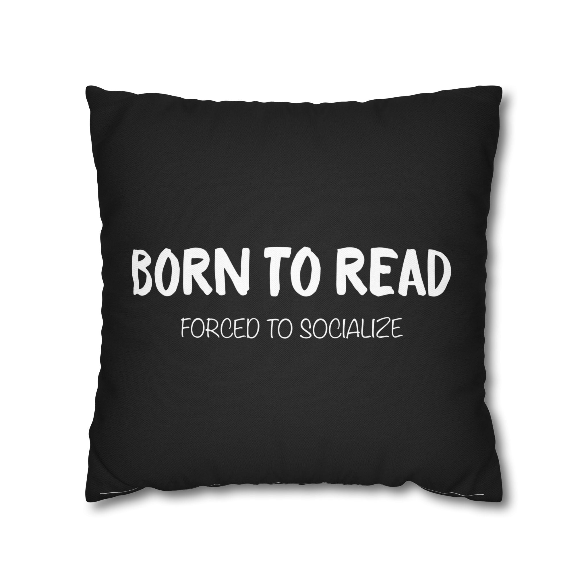 BORN TO READ. Forced to Socialize Pillow