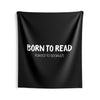 BORN TO READ. Forced to Socialize Wall Tapestry - Literary Lifestyle Company