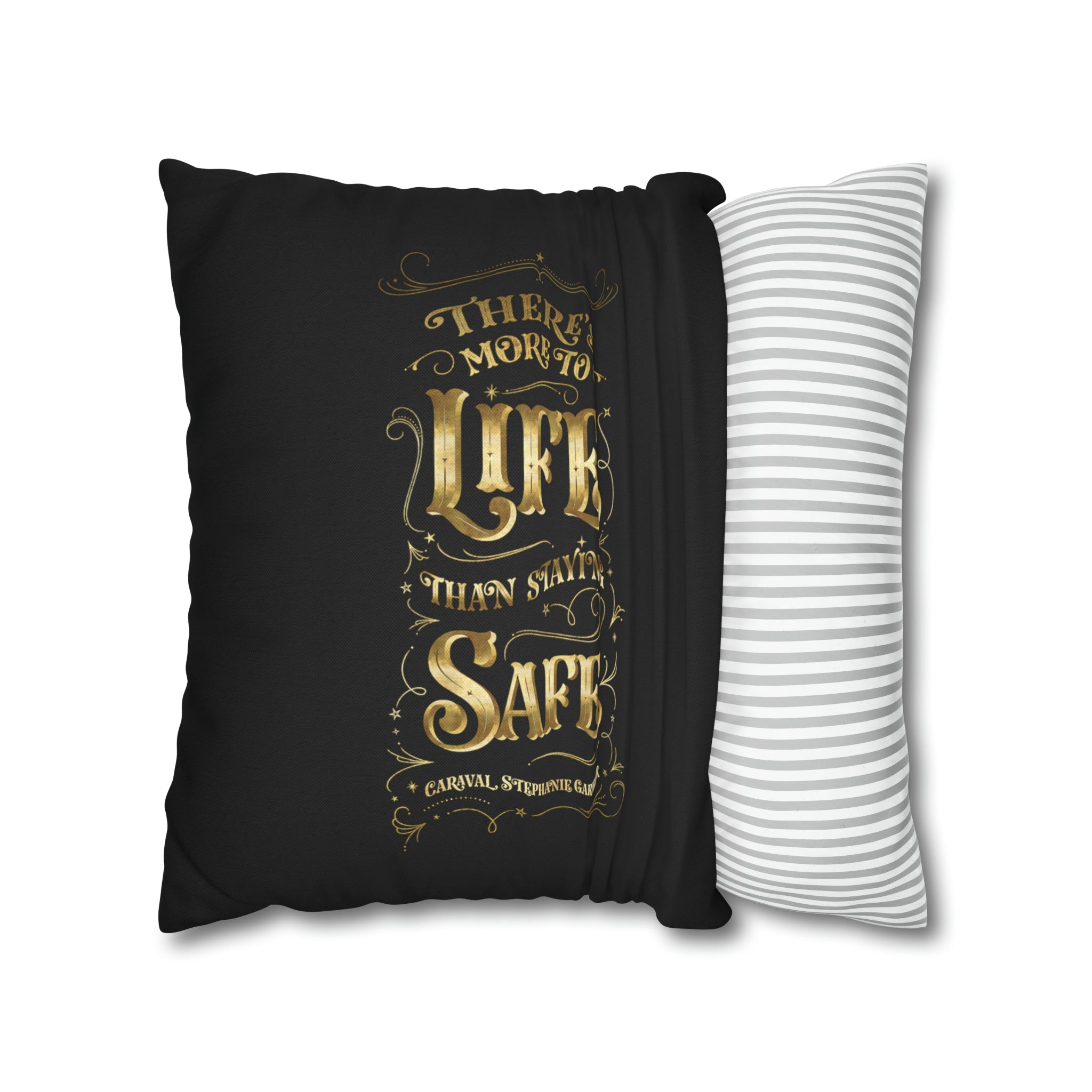 There's more to life... Caraval Pillow