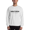 Load image into Gallery viewer, BORN TO READ. Forced to Work Sweatshirt - Literary Lifestyle Company