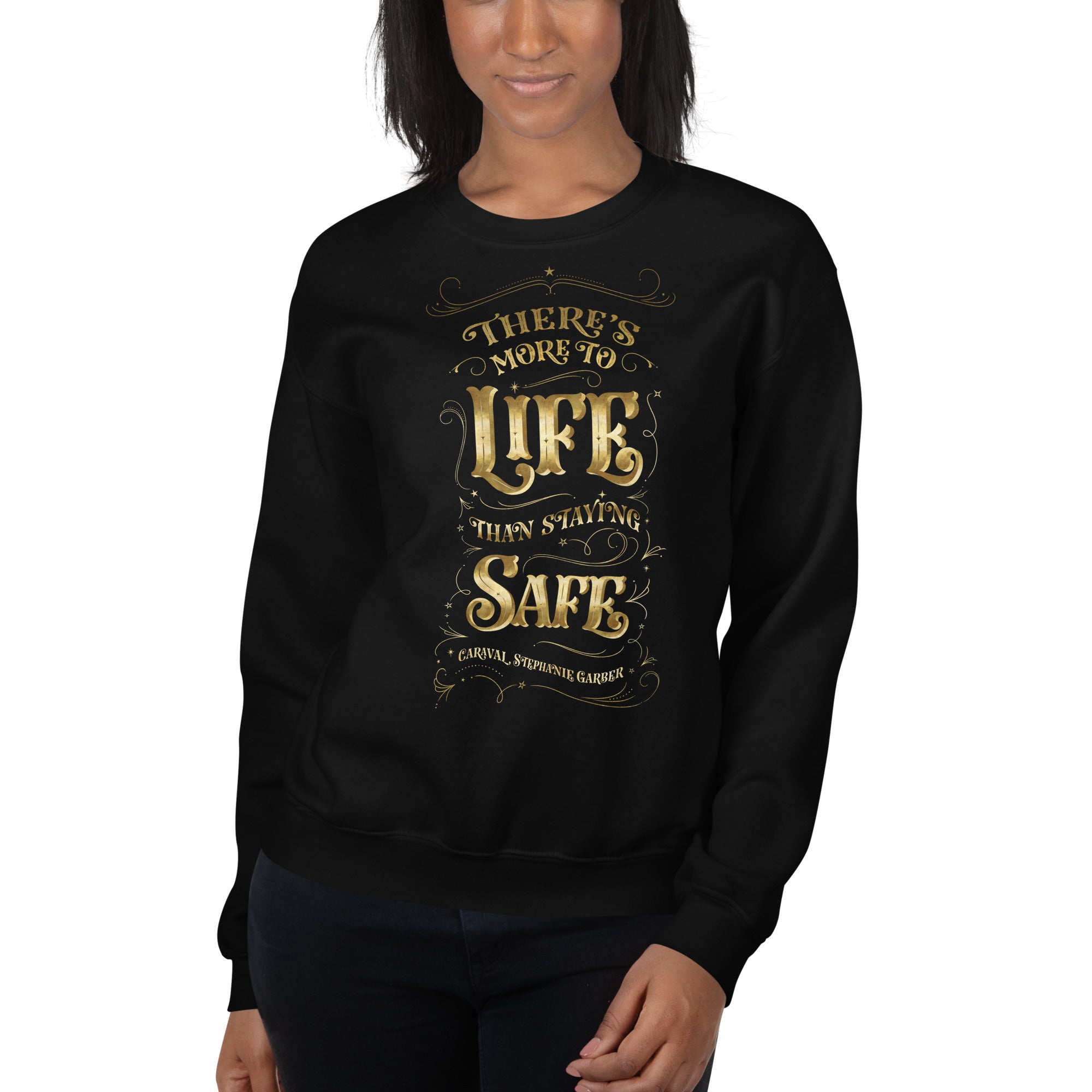 There's more to life... Caraval Sweatshirt
