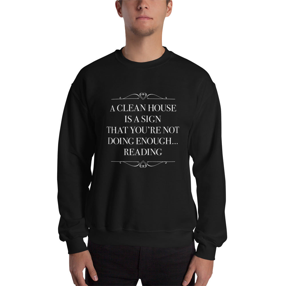 A CLEAN HOUSE IS A SIGN Sweatshirt - Literary Lifestyle Company