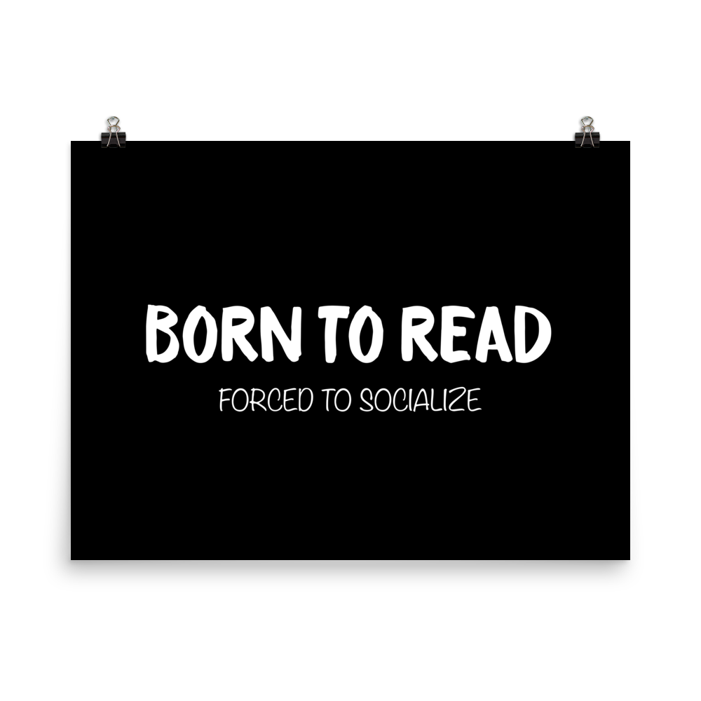 BORN TO READ. Forced to Socialize. Art Print - LitLifeCo.
