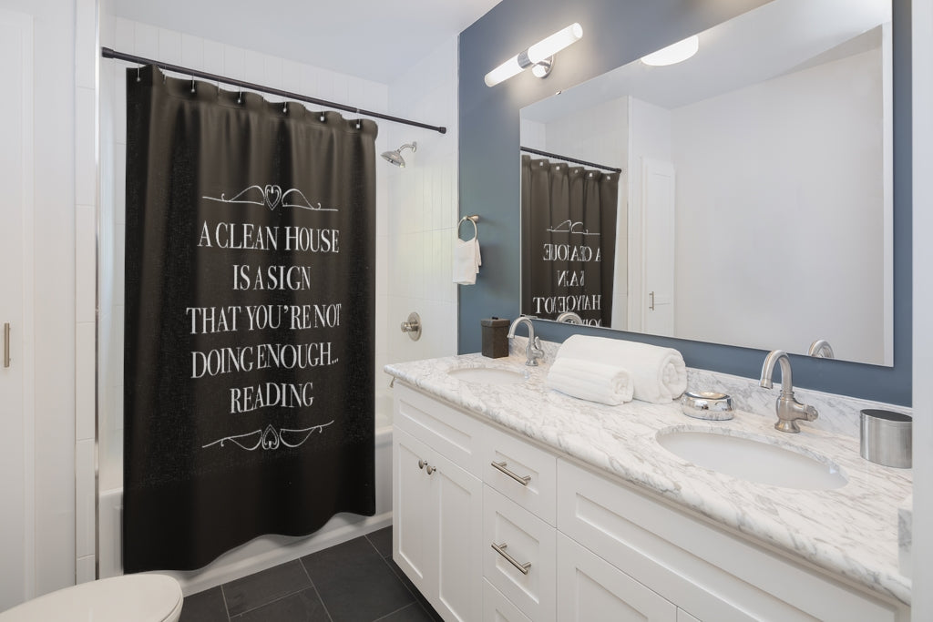 A CLEAN HOUSE IS A SIGN Shower Curtain