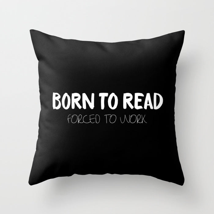 BORN TO READ. Forced to Work. Bookworm Problems Pillow - LitLifeCo.