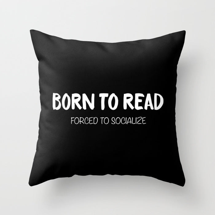 BORN TO READ. Forced to Socialize. Pillow - LitLifeCo.