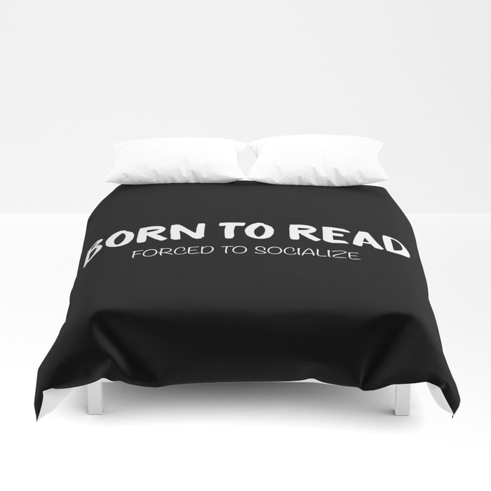 BORN TO READ. Forced to Socialize. Duvet Cover - LitLifeCo.