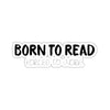 BORN TO READ. Forced to Work Sticker - LitLifeCo.